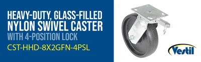 Vestil CST-HHD-8X2GFN-4PSL Heavy Duty Glass Filled Nylon Swivel With 4-Position Lock Caster - product feature image