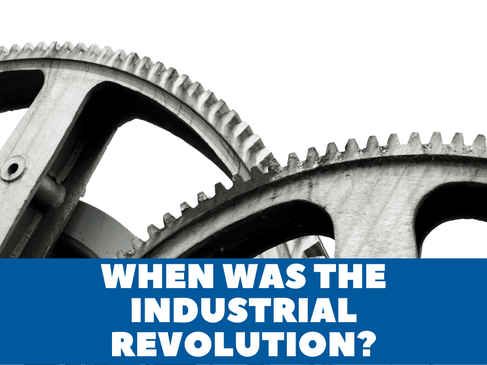 When Was The Industrial Revolution?